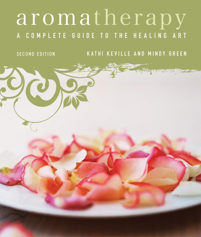 Aromatherapy: A Complete Guide to the Healing Art by Kathi Keville