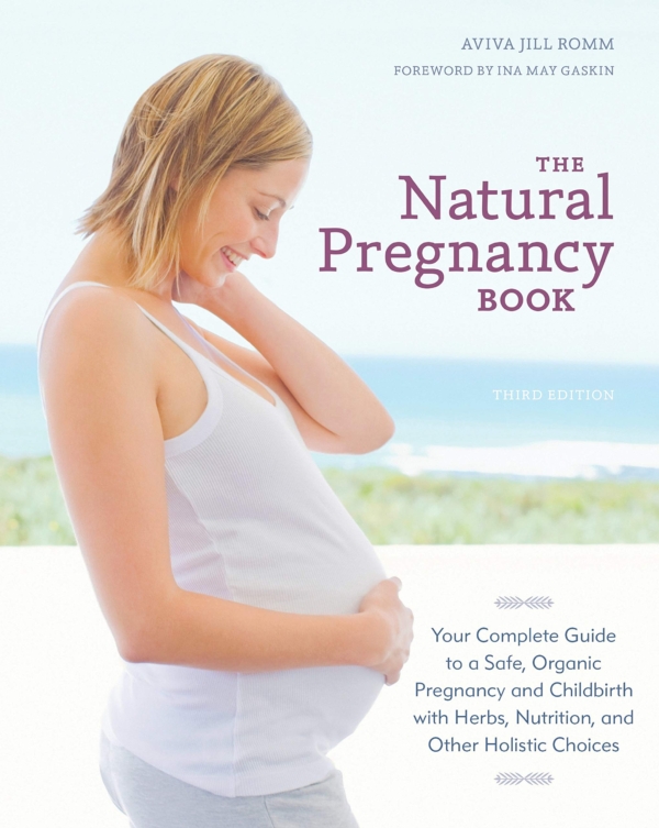 The Natural Pregnancy Book, 3rd edition by Aviva Jill Romm
