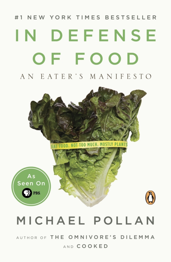 In Defense of Food: An Eater’s Manifesto by Michael Pollan