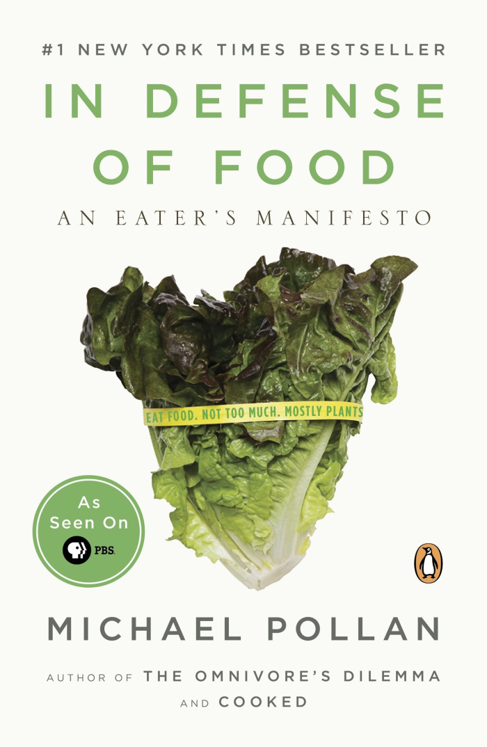 In Defense of Food: An Eater’s Manifesto by Michael Pollan